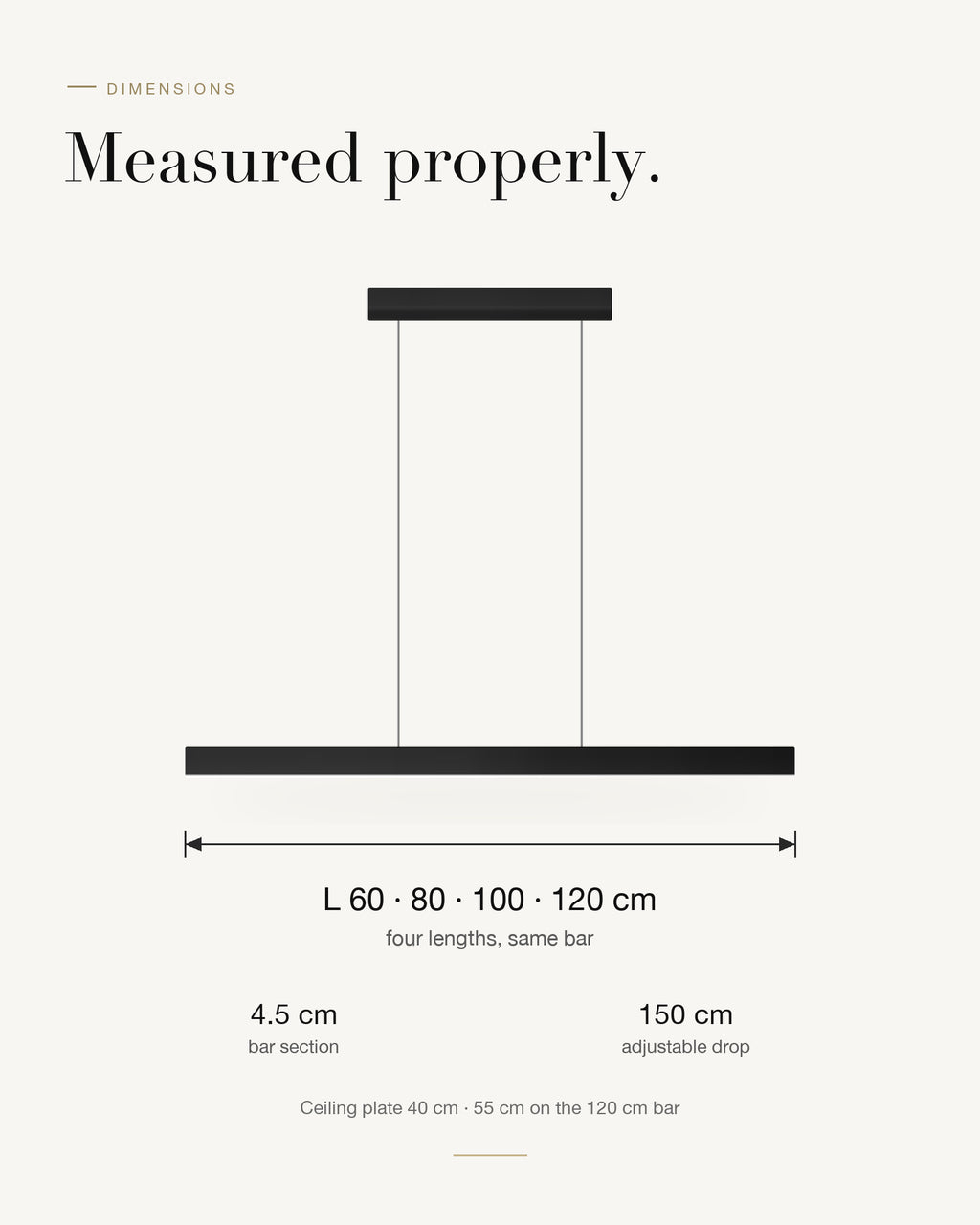 Thala dimensions: four lengths of 60, 80, 100 and 120 cm, bar section 4.5 cm, drop adjustable to 150 cm, ceiling plate 40 cm (55 cm on the 120 cm bar)